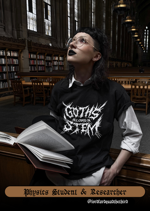 (Preorder) Goths Belong in STEM TShirt